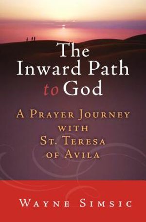 The Inward Path to God: A Prayer Journey with Teresa of Avila image number 0