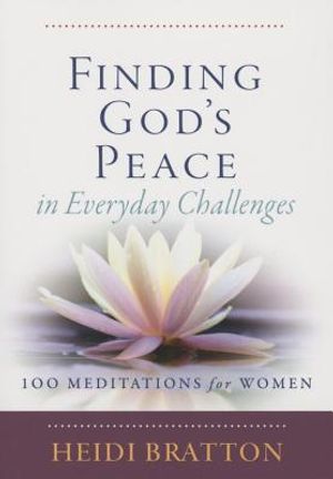 Finding God's Peace in Everyday Challenges: 100 Meditations for Women image number 0