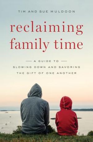 Reclaiming Family Time: A Guide to Slowing Down and Savoring the Gift of One Another image number 0