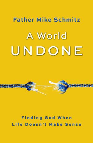 A World Undone: Finding God When Life Doesn't Make Sense image number 0