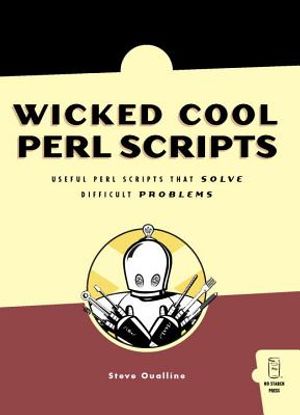 Wicked Cool Perl Scripts: Useful Perl Scripts That Solve Difficult Problems image number 0