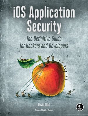 IOS Application Security: The Definitive Guide for Hackers and Developers image number 0