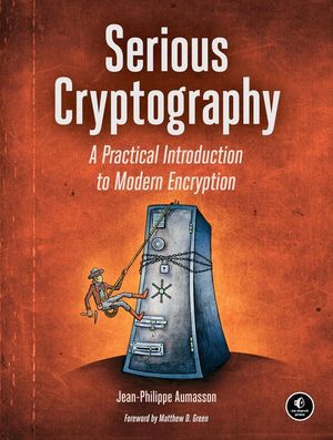 Serious Cryptography: A Practical Introduction to Modern Encryption image number 0