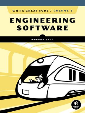 Write Great Code, Volume 3: Engineering Software image number 0