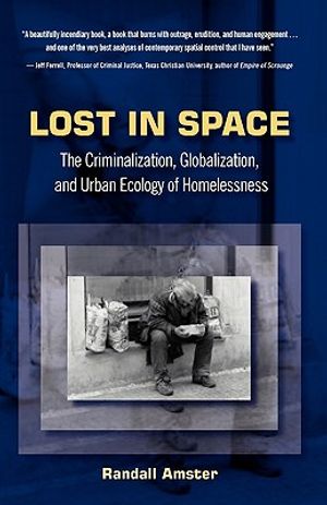 Lost in Space: The Criminalization, Globalization and Urban Ecology of Homelessness image number 0