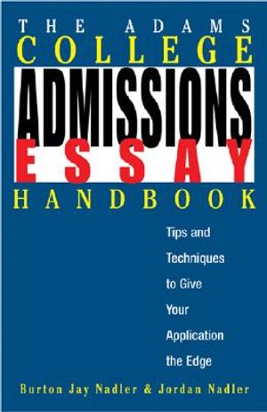 The Adams College Admissions Essay Handbook: Tips and Techniques to Give Your Application the Edge image number 0