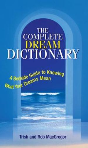 The Complete Dream Dictionary: A Bedside Guide to Knowing What Your Dreams Mean image number 0