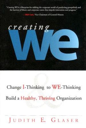 Creating We: Change I-Thinking to We-Thinking, Build a Healthy, Thriving Organization image number 0