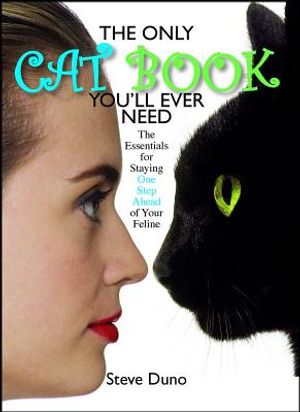 The Only Cat Book You'll Ever Need: The Essentials for Staying One Step Ahead of Your Feline image number 0
