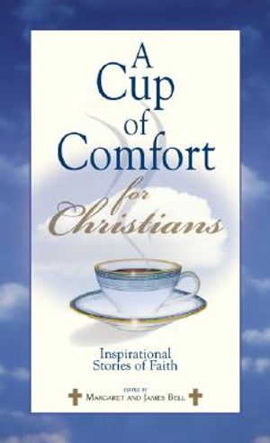 A Cup of Comfort for Christians: Inspirational Stories of Faith image number 0