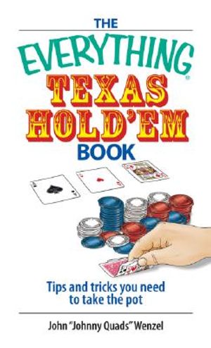 The Everything Texas Hold 'em Book: Tips and Tricks You Need to Take the Pot image number 0