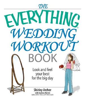 The Everything Wedding Workout Book: Look and Feel Your Best for the Big Day image number 0