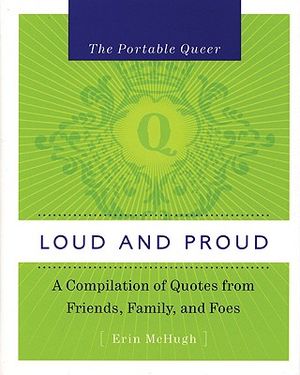 Loud and Proud: A Compilation of Quotes from Friends, Family, and Foes image number 0