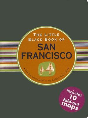 The Little Black Book of San Francisco: The Essential Guide to the Golden Gate City image number 0