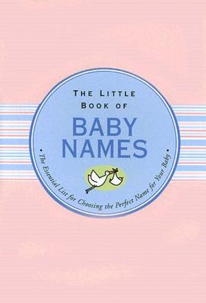 The Little Book of Baby Names: The Essential Guide for Choosing the Perfect Name for Your Baby image number 0
