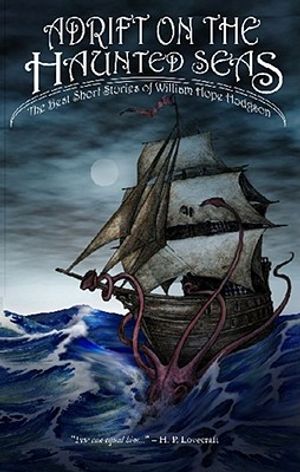 Adrift on the Haunted Seas: The Best Short Stories of William Hope Hodgson image number 0