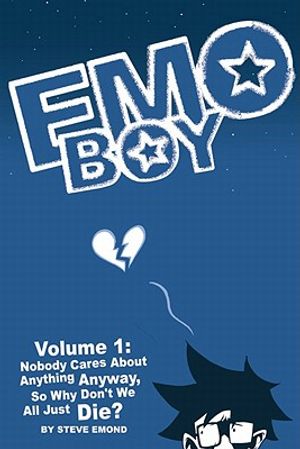 Emo Boy Volume 1: Nobody Cares about Anything Anyway, So Why Don't We All Just Die? image number 0