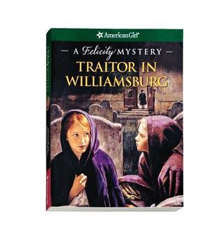 Traitor in Williamsburg: A Felicity Mystery image number 0