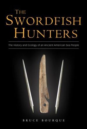 The Swordfish Hunters: The History and Ecology of an Ancient American Sea People image number 0