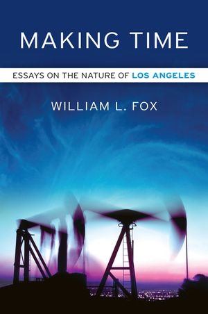 Making Time: Essays on the Nature of Los Angeles image number 0