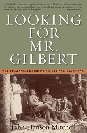Looking for Mr. Gilbert: The Reimagined Life of an African American image number 0
