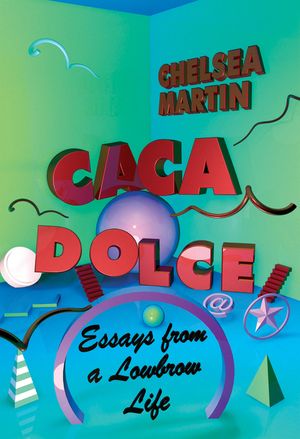 Caca Dolce: Essays from a Lowbrow Life image number 0