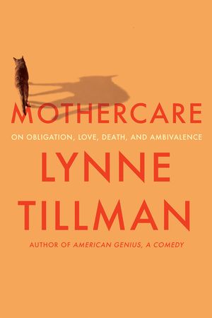Mothercare: On Obligation, Love, Death, and Ambivalence image number 0