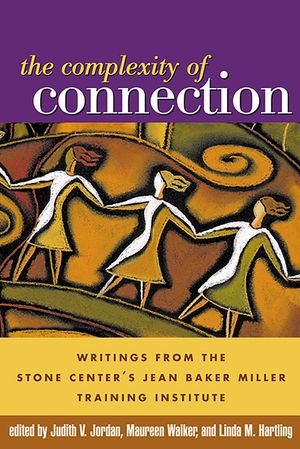The Complexity of Connection: Writings from the Stone Center's Jean Baker Miller Training Institute image number 0