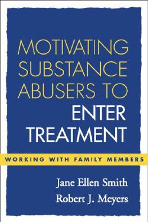 Motivating Substance Abusers to Enter Treatment: Working with Family Members image number 0