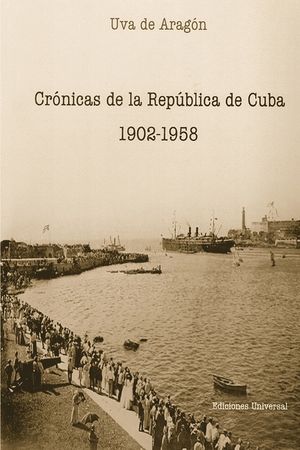 Cronicas de la republica de Cuba/ Chronicles of the Republic of Cuba : 1902-1958 image number 0