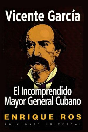 Vincente Garcia El Incomprendido Mayor General Cubano image number 0