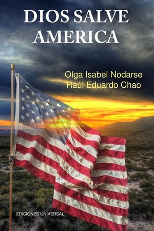 DIOS SALVE AM&Eacute;RICA. &Aacute;reas problem&aacute;ticas que debilitan la tradici&oacute;n y fortaleza de la naci&oacute;n Americana y han producido temores de su desintegraci&oacute;n com image number 0