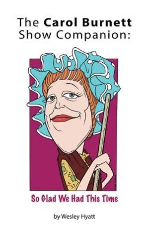 The Carol Burnett Show Companion: So Glad We Had This Time (hardback) image number 0