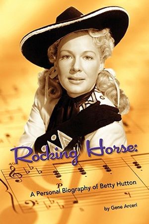 Rocking Horse - A Personal Biography of Betty Hutton image number 0