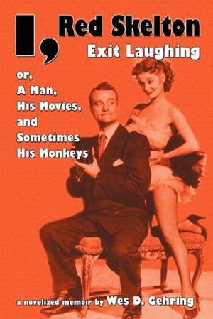 I, Red Skelton: Exit Laughing... Or, a Man, His Movies, and Sometimes His Monkeys image number 0