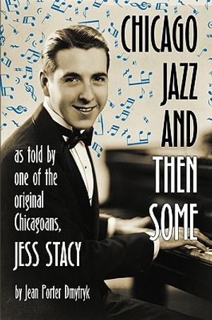 Chicago Jazz and Then Some: As Told by One of the Original Chicagoans, Jess Stacy image number 0