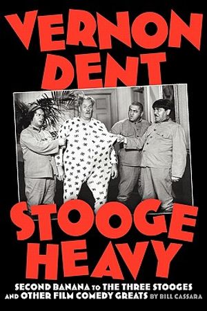 Vernon Dent: Stooge Heavy image number 0