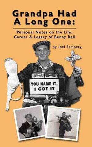 Grandpa Had a Long One: Personal Notes on the Life, Career & Legacy of Benny Bell (Hardback) image number 0