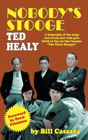 Nobody's Stooge: Ted Healy (Hardback) image number 0