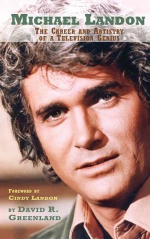 Michael Landon: THE CAREER AND ARTISTRY OF A TELEVISION GENIUS (hardback) image number 0