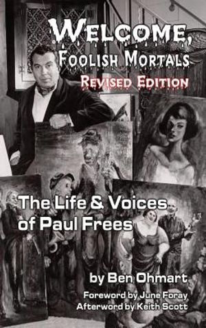 Welcome, Foolish Mortals the Life and Voices of Paul Frees (Revised Edition) (Hardback) image number 0