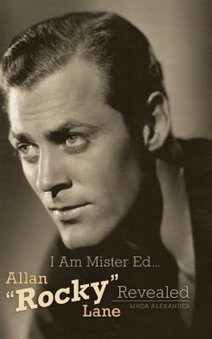 I Am Mister Ed...Allan Rocky Lane Revealed (Hardback) image number 0