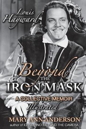 Louis Hayward: Beyond the Iron Mask A Collective Memoir Illustrated image number 0