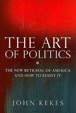 The Art of Politics: The New Betrayal of America and How to Resist It image number 0