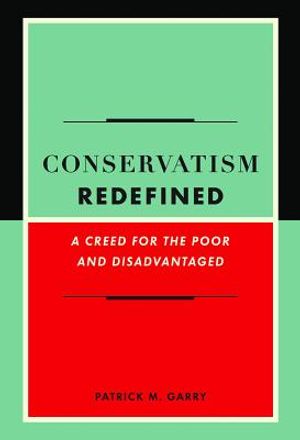 Conservatism Redefined: A Creed for the Poor and Disadvantaged image number 0