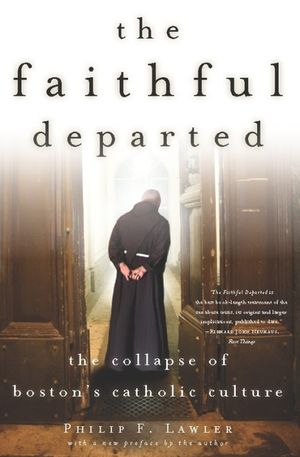 The Faithful Departed: The Collapse of Boston's Catholic Culture image number 0