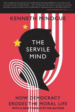 The Servile Mind: How Democracy Erodes the Moral Life image number 0