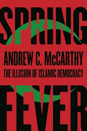 Spring Fever: The Illusion of Islamic Democracy image number 0