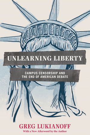 Unlearning Liberty: Campus Censorship and the End of American Debate image number 0