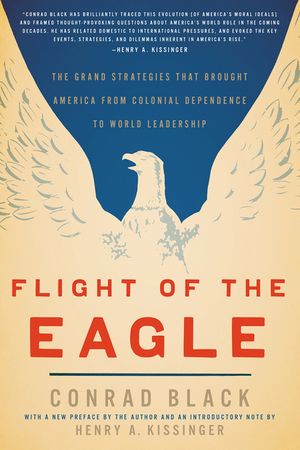 Flight of the Eagle: The Grand Strategies That Brought America from Colonial Dependence to World Leadership image number 0